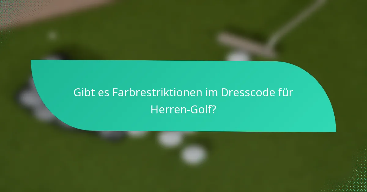 Gibt es Farbrestriktionen im Dresscode für Herren-Golf?