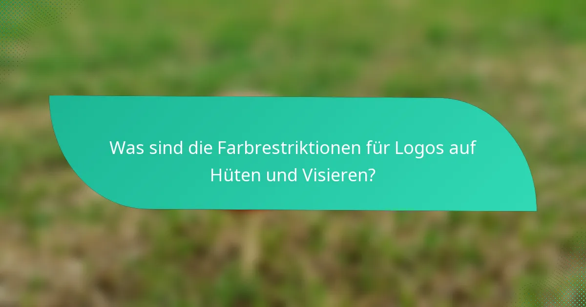 Was sind die Farbrestriktionen für Logos auf Hüten und Visieren?