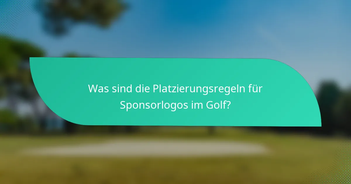 Was sind die Platzierungsregeln für Sponsorlogos im Golf?