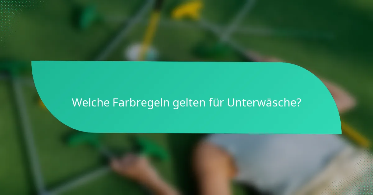 Welche Farbregeln gelten für Unterwäsche?