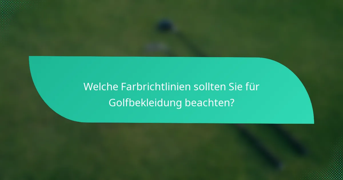 Welche Farbrichtlinien sollten Sie für Golfbekleidung beachten?