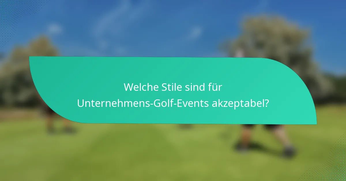 Welche Stile sind für Unternehmens-Golf-Events akzeptabel?